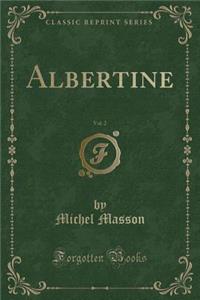 Albertine, Vol. 2 (Classic Reprint)