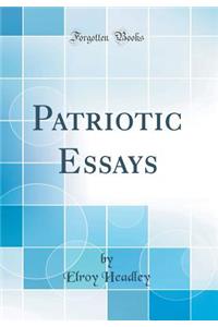 Patriotic Essays (Classic Reprint)
