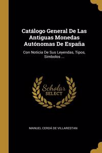 Catálogo General De Las Antiguas Monedas Autónomas De España