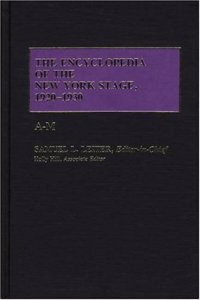 The Encyclopedia of the New York Stage, 1920-1930: Vol. 1, A-M