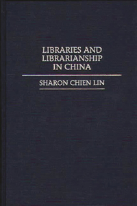 Libraries and Librarianship in China