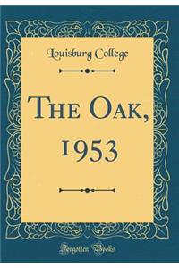 The Oak, 1953 (Classic Reprint)