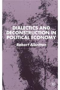 Dialectics and Deconstruction in Political Economy