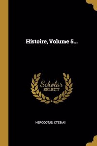 Histoire, Volume 5...