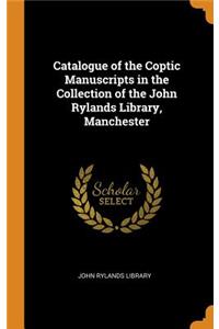 Catalogue of the Coptic Manuscripts in the Collection of the John Rylands Library, Manchester