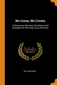 No Cross, No Crown