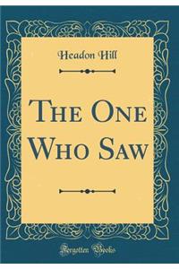 The One Who Saw (Classic Reprint)