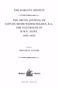 Arctic Journal of Captain Henry Wemyss Feilden, R. A., the Naturalist in H. M. S. Alert, 1875-1876