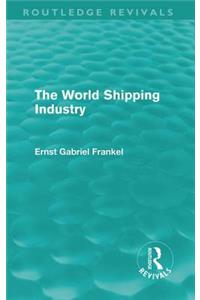 World Shipping Industry (Routledge Revivals)