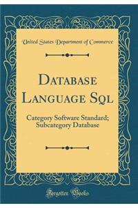Database Language SQL: Category Software Standard; Subcategory Database (Classic Reprint)