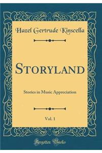 Storyland, Vol. 1: Stories in Music Appreciation (Classic Reprint)