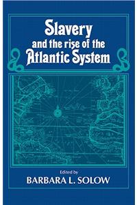 Slavery and the Rise of the Atlantic System