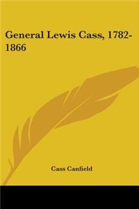General Lewis Cass, 1782-1866