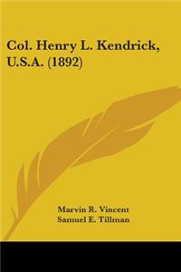 Col. Henry L. Kendrick, U.S.A. (1892)