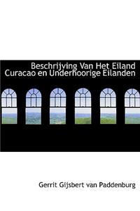 Beschrijving Van Het Eiland Curacao En Underhoorige Eilanden