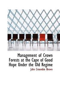 Management of Crown Forests at the Cape of Good Hope Under the Old Regime