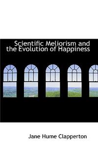 Scientific Meliorism and the Evolution of Happiness