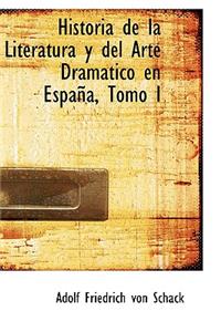 Historia de La Literatura y del Arte Dramatico En Espana, Tomo I
