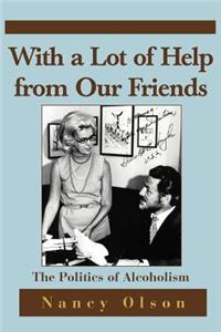 With a Lot of Help from Our Friends