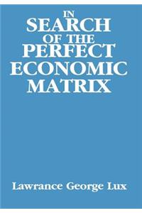 In Search of the Perfect Economic Matrix