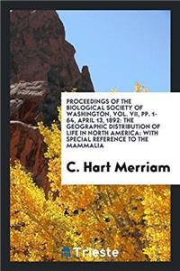 Proceedings of the Biological Society of Washington, Vol. VII, pp. 1-64, April 13, 1892: The geographic distribution of life in North America: with sp