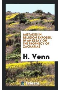 Mistakes in Religion Exposed, in an Essay on the Prophecy of Zacharias