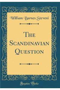 The Scandinavian Question (Classic Reprint)