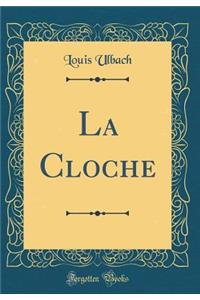 La Cloche (Classic Reprint)