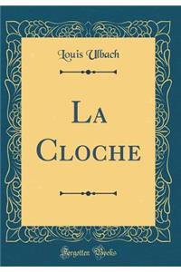 La Cloche (Classic Reprint)