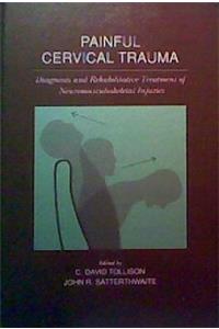 Painful Cervical Trauma: Diagnosis and Rehabilitative Treatment of Neuromusculoskeletal Injuries