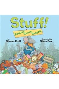 Stuff! Reduce, Reuse, Recycle: Reduce, Reuse Recycle