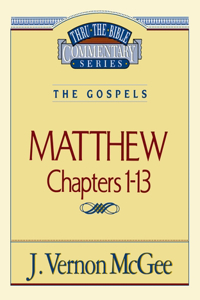 Thru the Bible Vol. 34: The Gospels (Matthew 1-13)