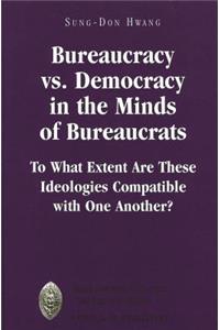 Bureaucracy vs. Democracy in the Minds of Bureaucrats