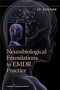 Neurobiological Foundations for EMDR Practice