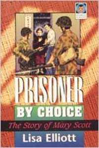 Prisoner by Choice: The Story of Mary Scott