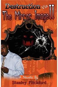 Destruction Via the Mirror Image