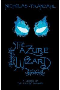 The Azure Wizard: A Legend of the Fallen Baronies