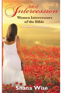 Acts of Intercession: Women Intercessors of the Bible