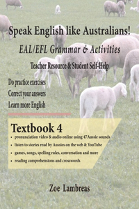 Speak English Like Australians! EAL/EFL Grammar & Activities Textbook 4
