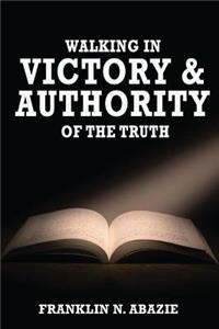 Walking in Victory and Authority of the Truth