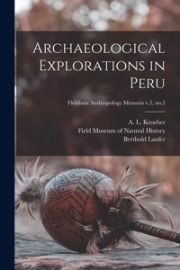 Archaeological Explorations in Peru; Fieldiana Anthropology Memoirs v.2, no.2