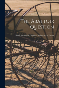 Abattoir Question [microform]