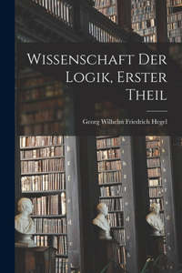 Wissenschaft Der Logik, Erster Theil