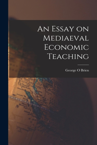 Essay on Mediaeval Economic Teaching