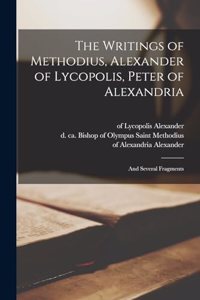 Writings of Methodius, Alexander of Lycopolis, Peter of Alexandria