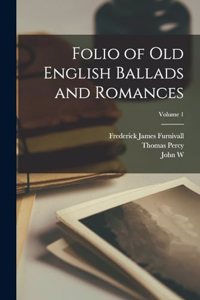 Folio of Old English Ballads and Romances; Volume 1