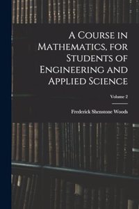 Course in Mathematics, for Students of Engineering and Applied Science; Volume 2