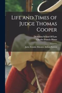 Life and Times of Judge Thomas Cooper