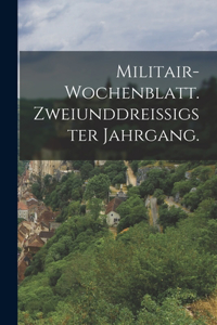 Militair-Wochenblatt. Zweiunddreißigster Jahrgang.