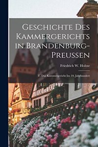 Geschichte Des Kammergerichts in Brandenburg-Preussen